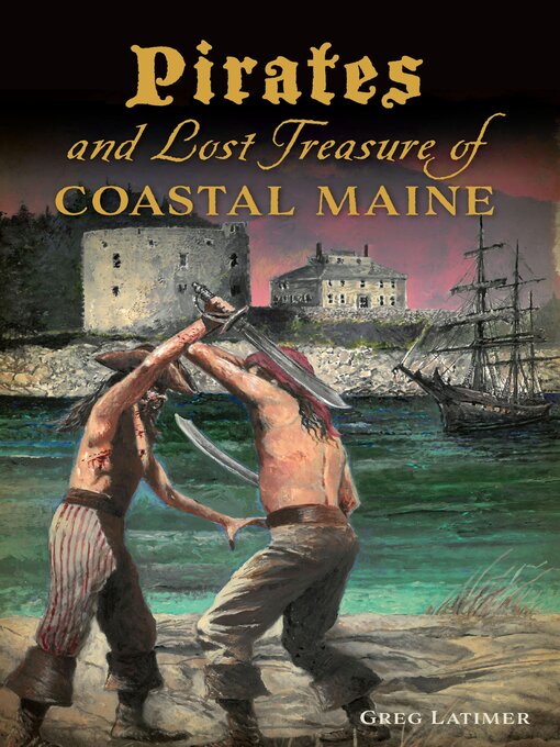 Title details for Pirates and Lost Treasure of Coastal Maine by Greg Latimer - Wait list
